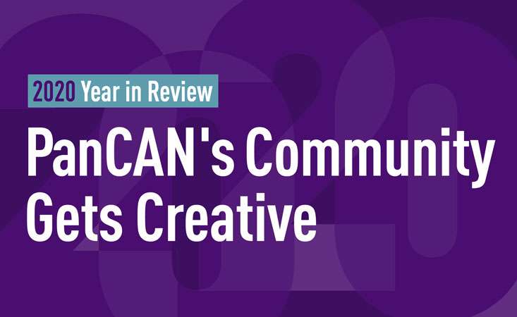 2020 Year In Review: PanCAN's Community Gets Creative