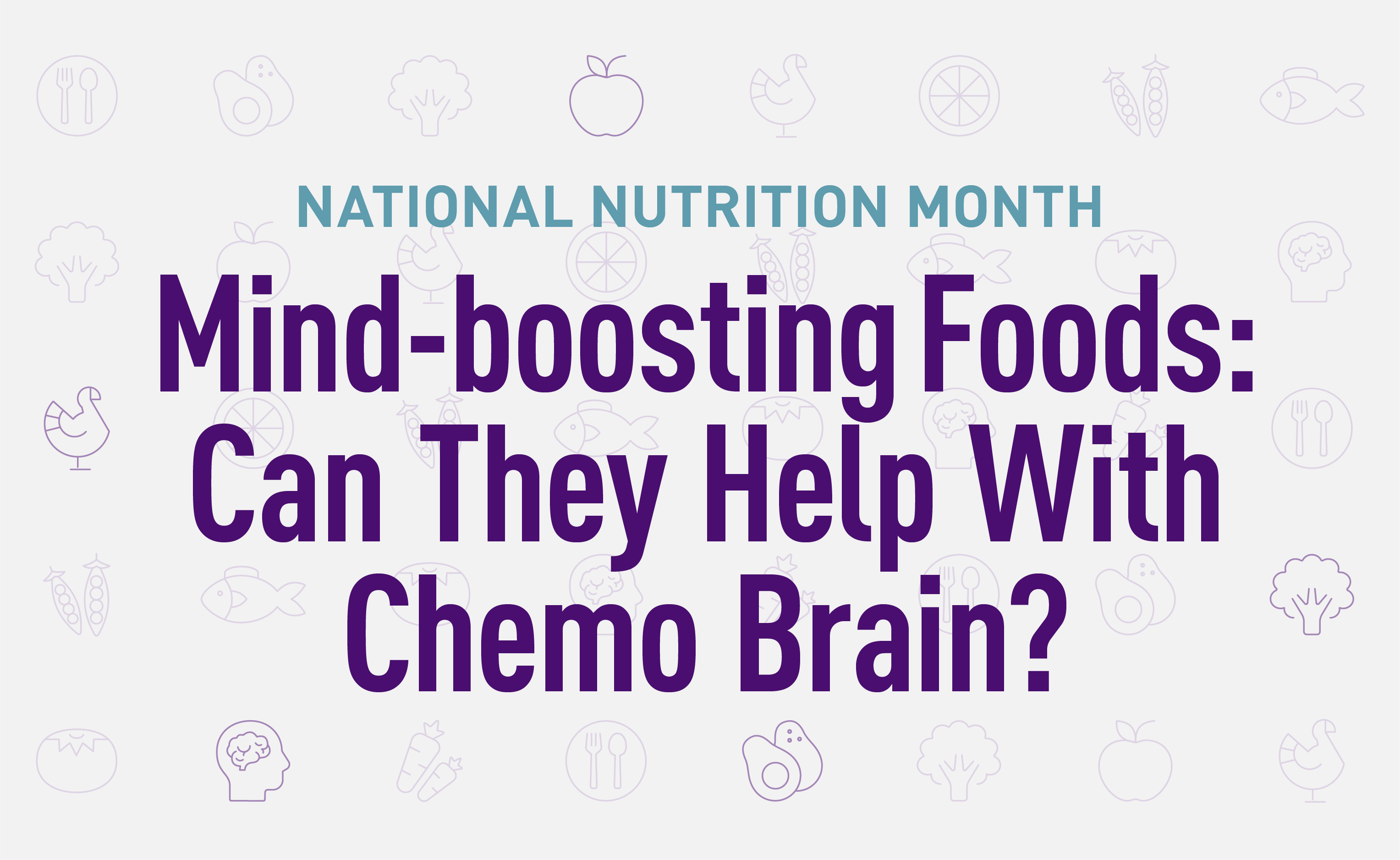Mind-boosting foods can they help with chemo brain