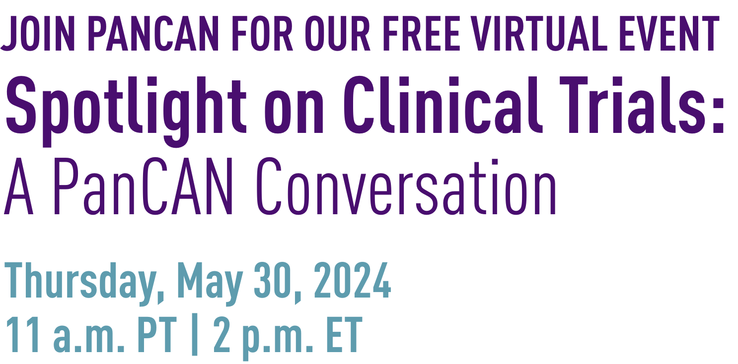 Spotlight on Clinical Trials: A PanCAN Conversation 